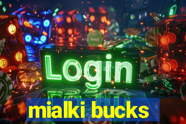 mialki bucks